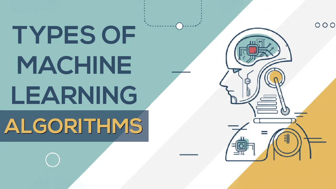 LEARN ABOUT TYPES OF MACHINE LEARNING ALGORITHMS