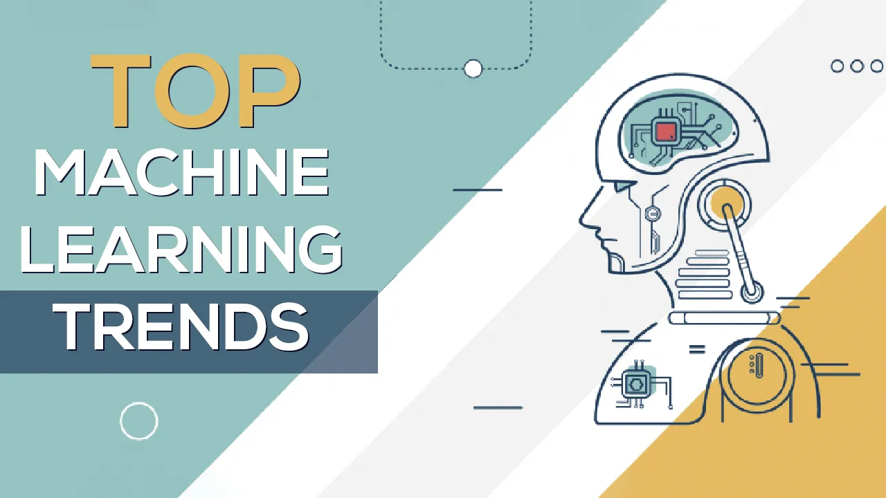 Learn About The TOP Machine Learning TRENDS