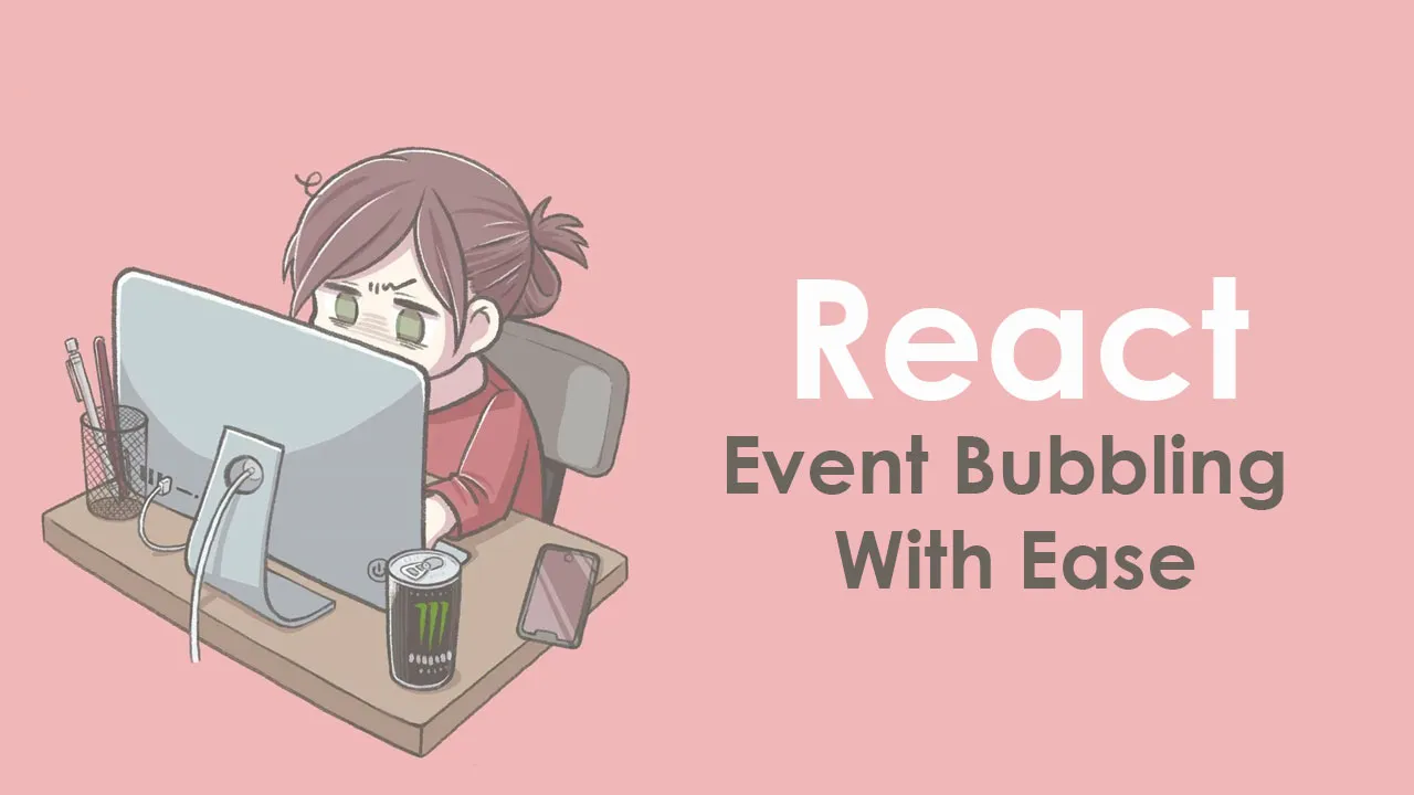 Understand React Event Bubbling With Ease