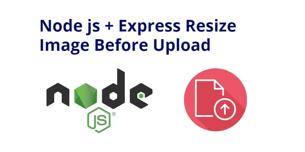 Node js + Express Image Resize Before Upload
