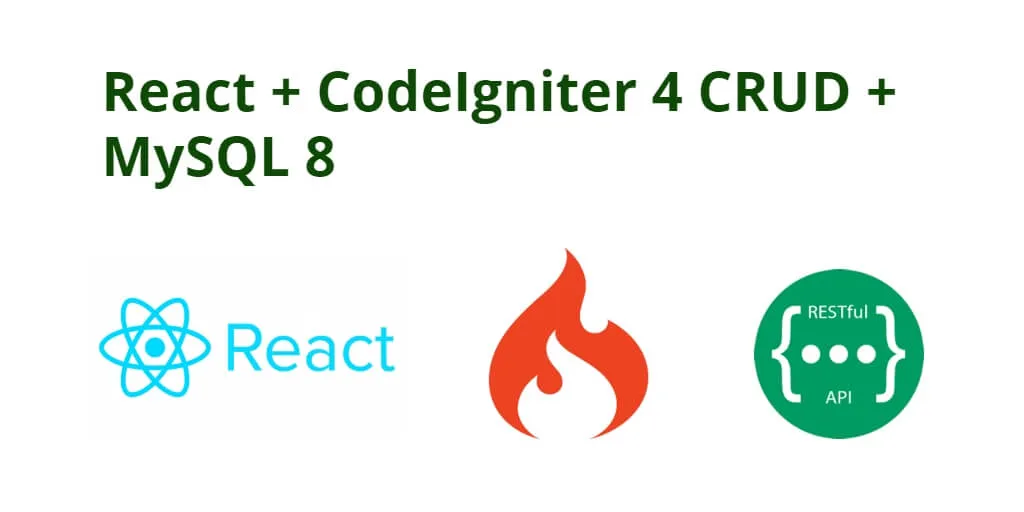 CodeIgniter 4 + React JS CRUD + MySQL 8 Example
