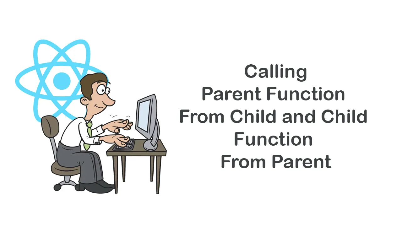  Calling Parent Function From Child and Child Function From Parent