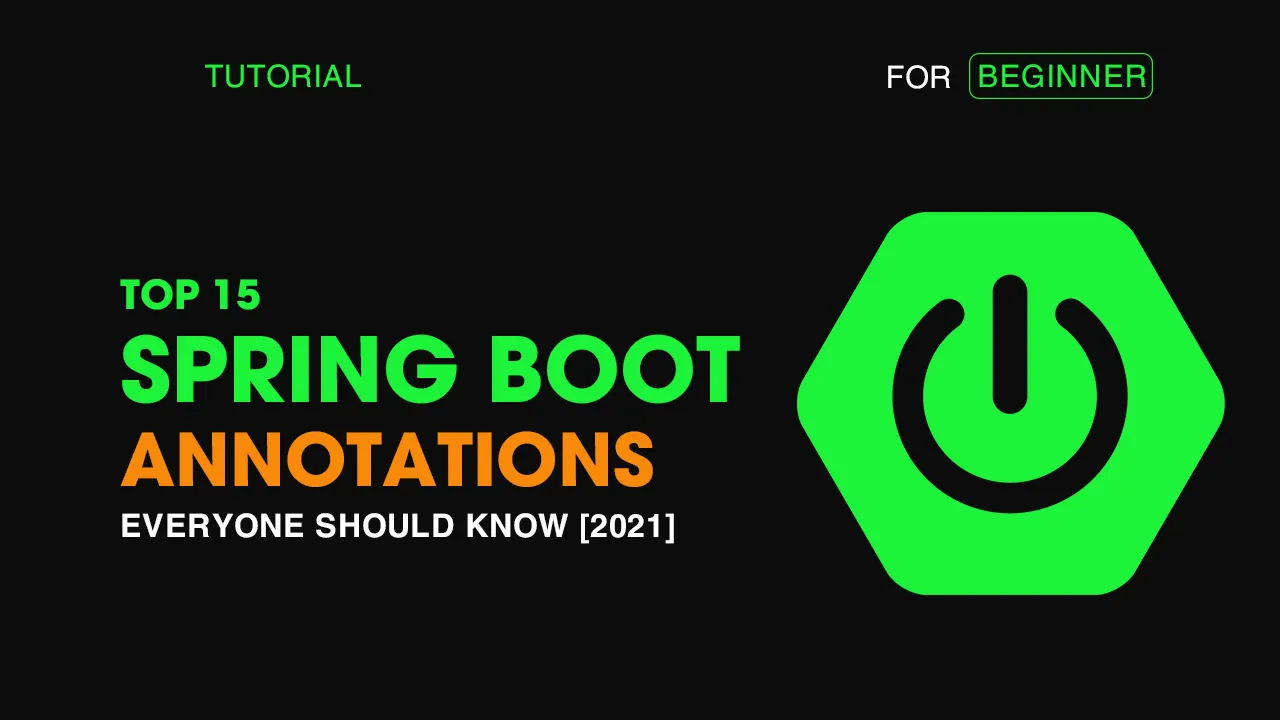 Top 15 Spring Boot Annotations Everyone Should Know [2021]