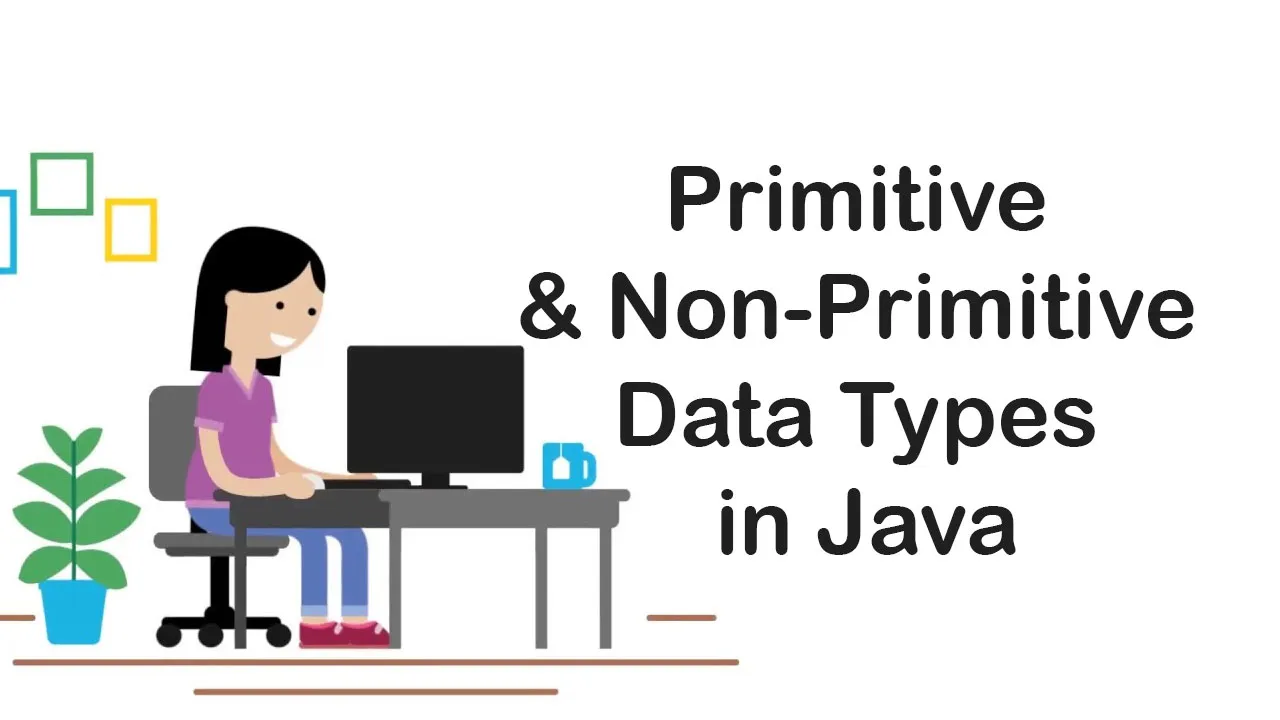 Primitive and Non-Primitive Data Types in Java