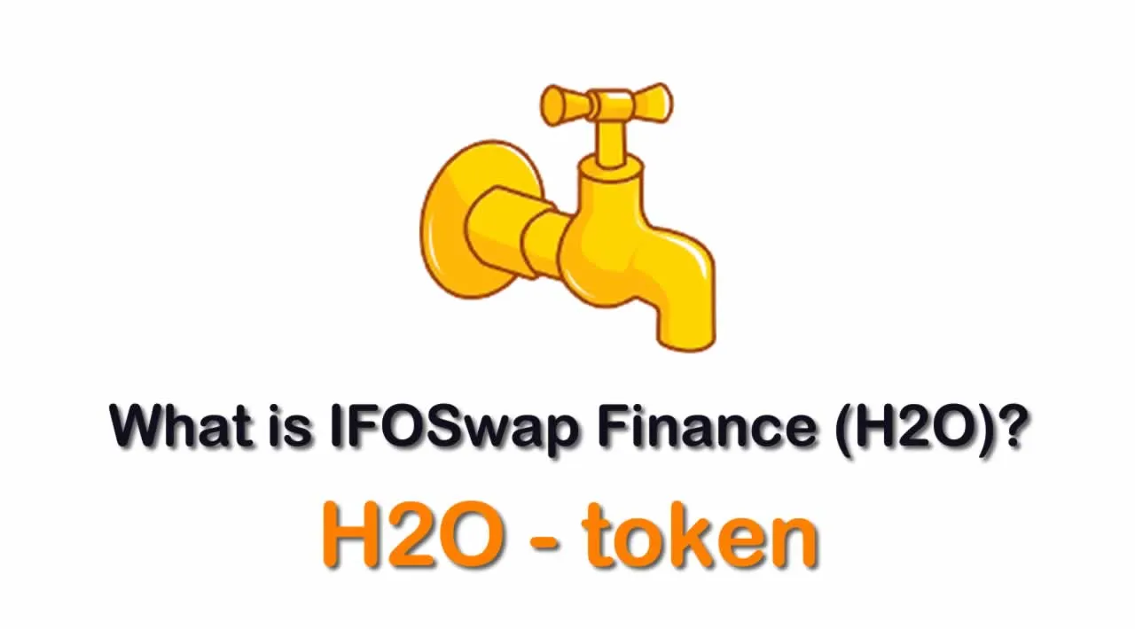 What is IFOSwap Finance (H2O) | What is H2O token