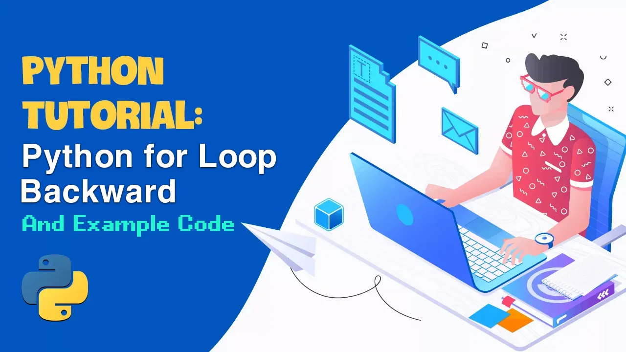 Python Tutorial: Python for Loop Backward and Examples Code