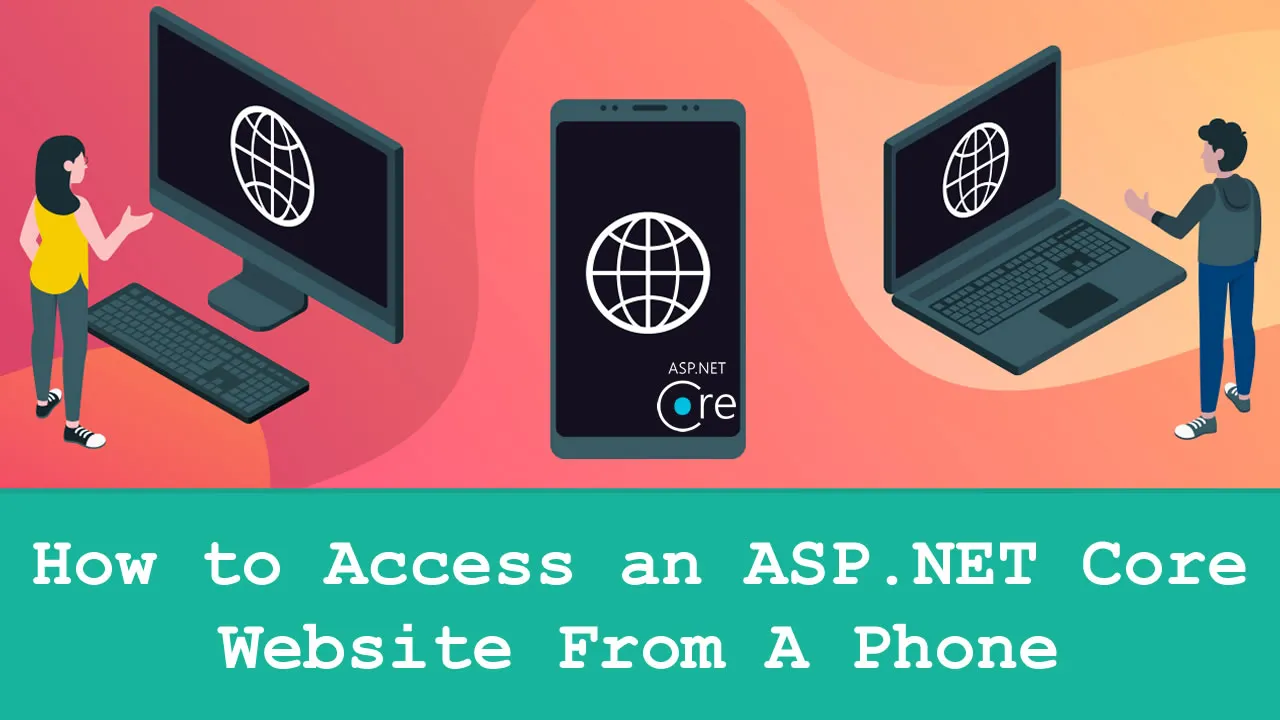 How to Access an ASP.NET Core Website From A Phone