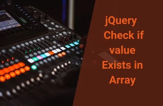 How in jQuery Check if Value Exists In Array
