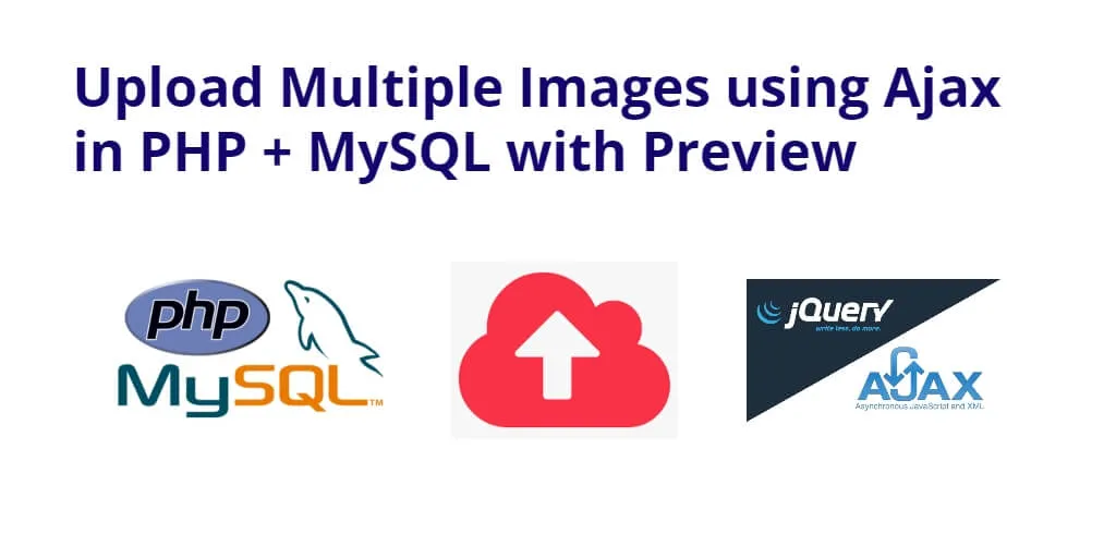 Upload Multiple Images using Ajax in PHP + MySQL with Preview