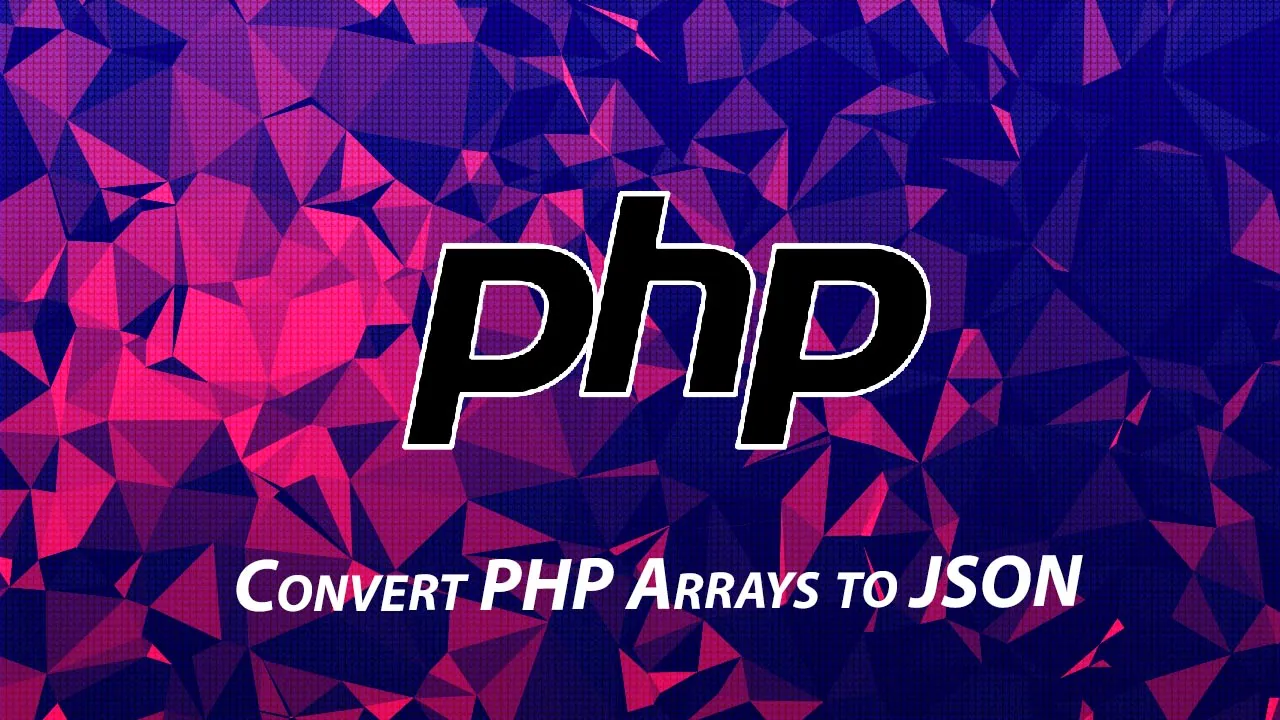 PHP: json_encode() function - Convert PHP Arrays to JSON
