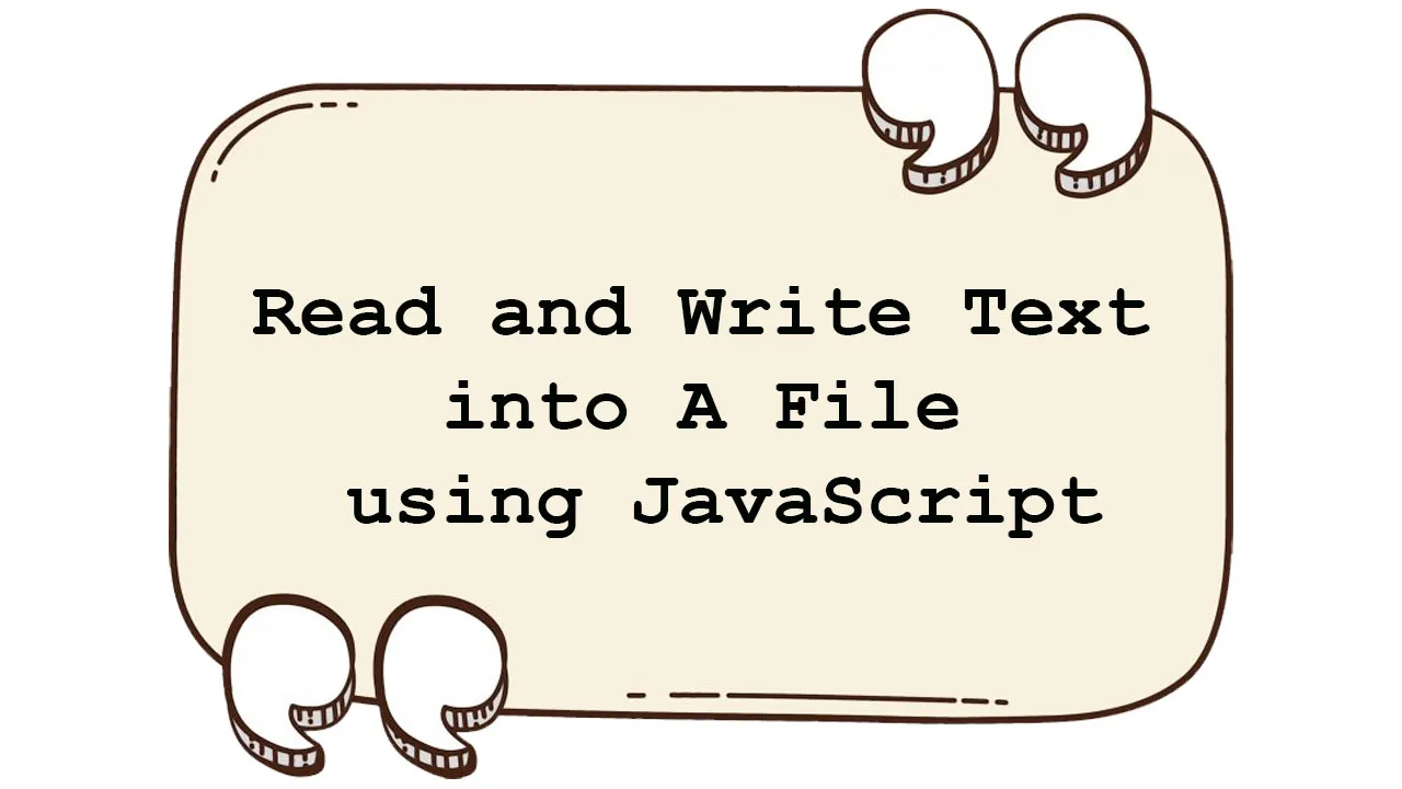 Read and Write Text into A File using JavaScript