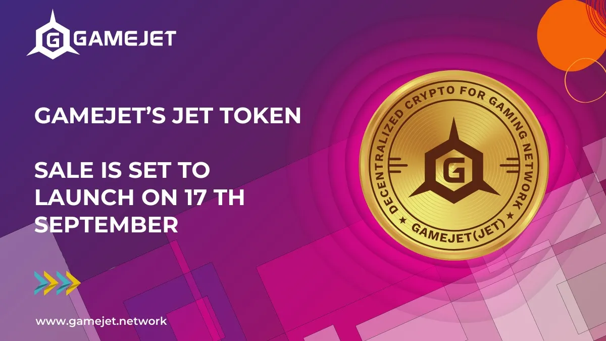   GameJet’s #JET Token Sale is Set to Launch on 17 th September.  