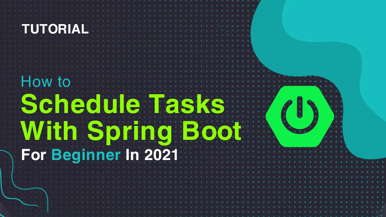 How to Schedule Tasks with Spring Boot For Beginner In 2021