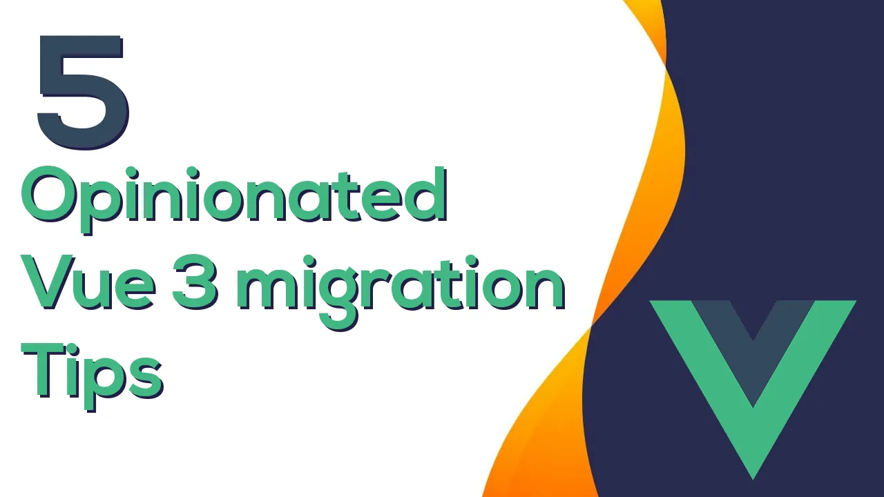 Learn 5 Verified Vue 3 Migration Tips