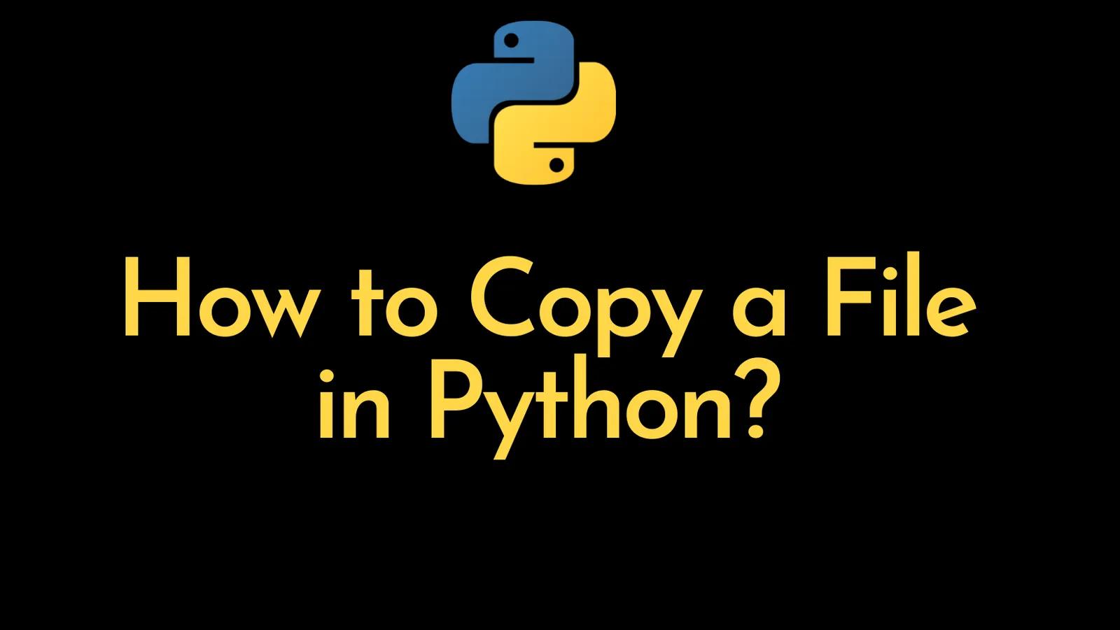 How to Copy a File in Python? - ItsMyCode