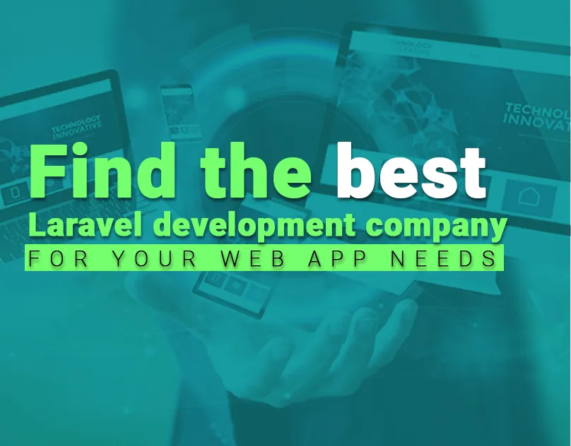 Find the best Laravel development company for your web app needs