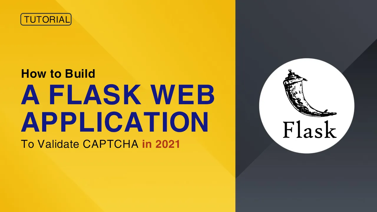 How to Build A Flask Web Application To Validate CAPTCHA in 2021
