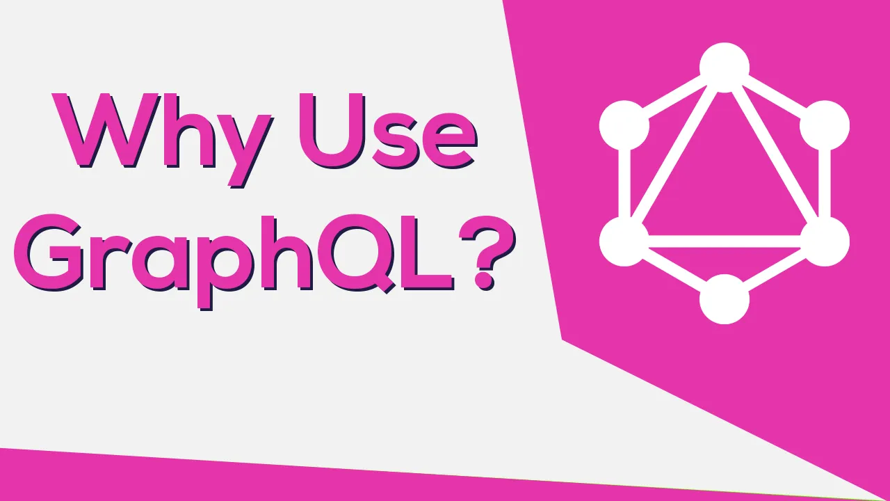 Learn Why You Should Use GraphQL?