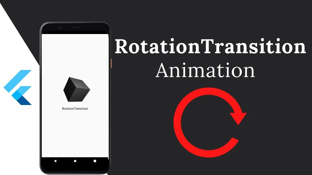 How to Make Rotation Transition Widget/Animation in Flutter 2021