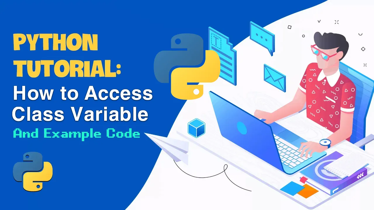 Python Tutorial: How to Access Class Variable and Examples Code