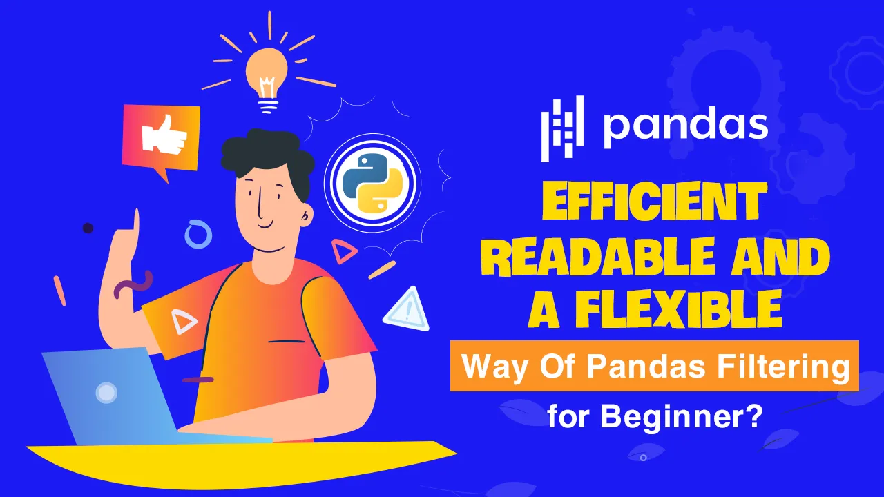 Efficient, Readable and A Flexible Way Of Pandas Filtering