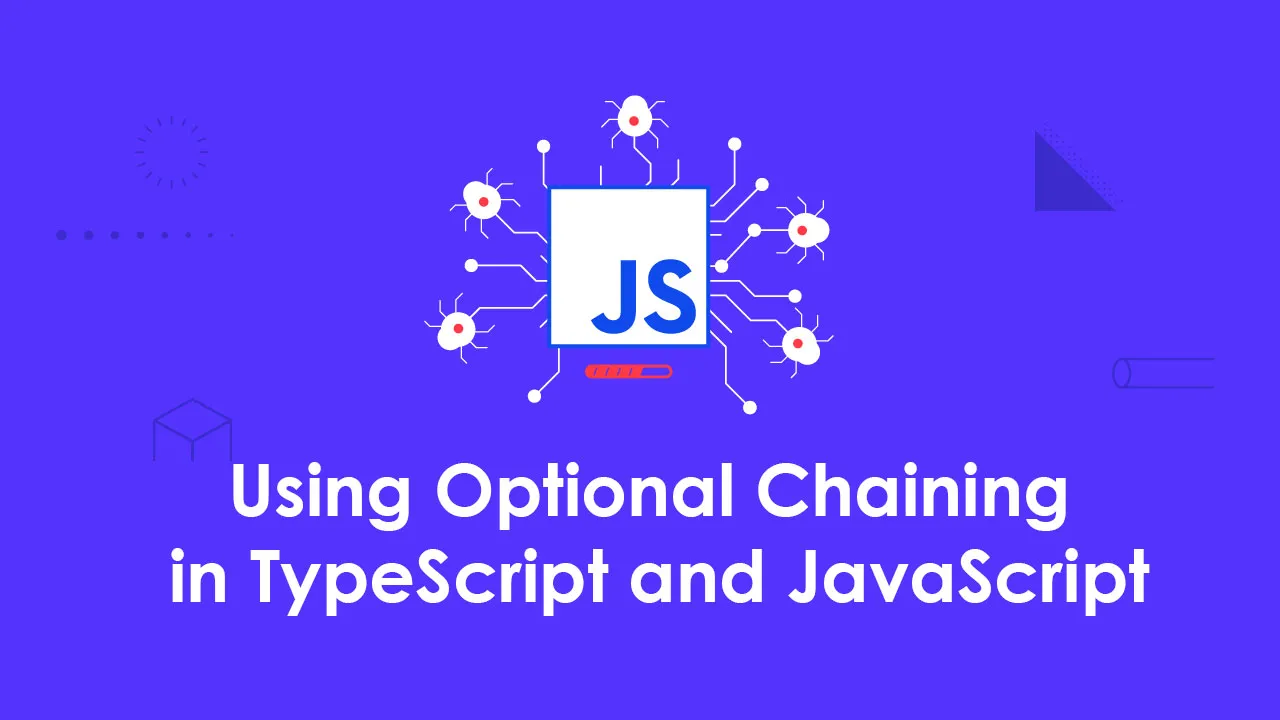 Using Optional Chaining in TypeScript and JavaScript