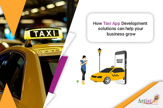 How Taxi App Development Solutions Can Help Your Business Grow