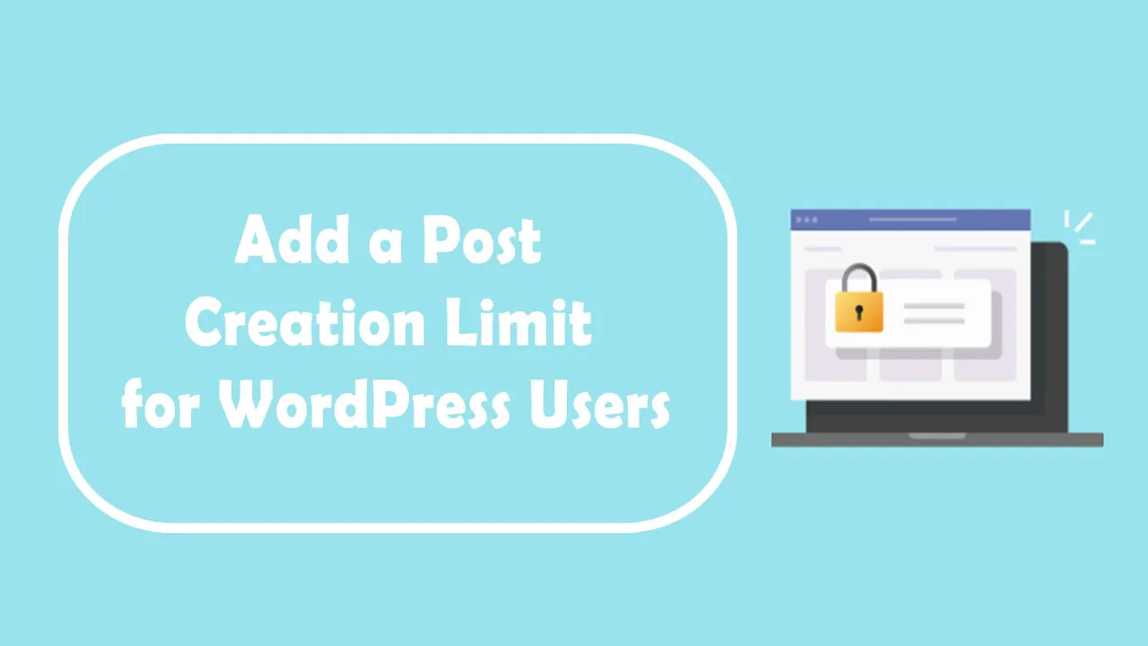 Add a Post Creation Limit for WordPress Users