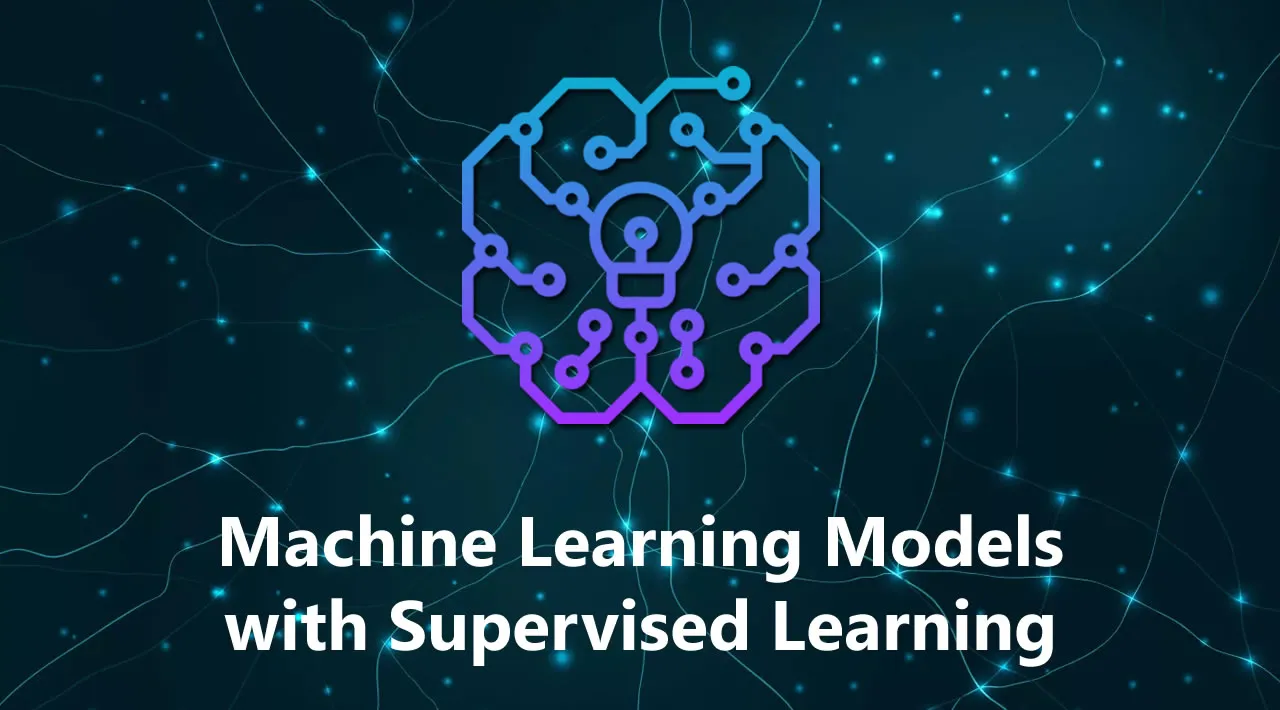 How to Build Machine Learning Models with Supervised Learning
