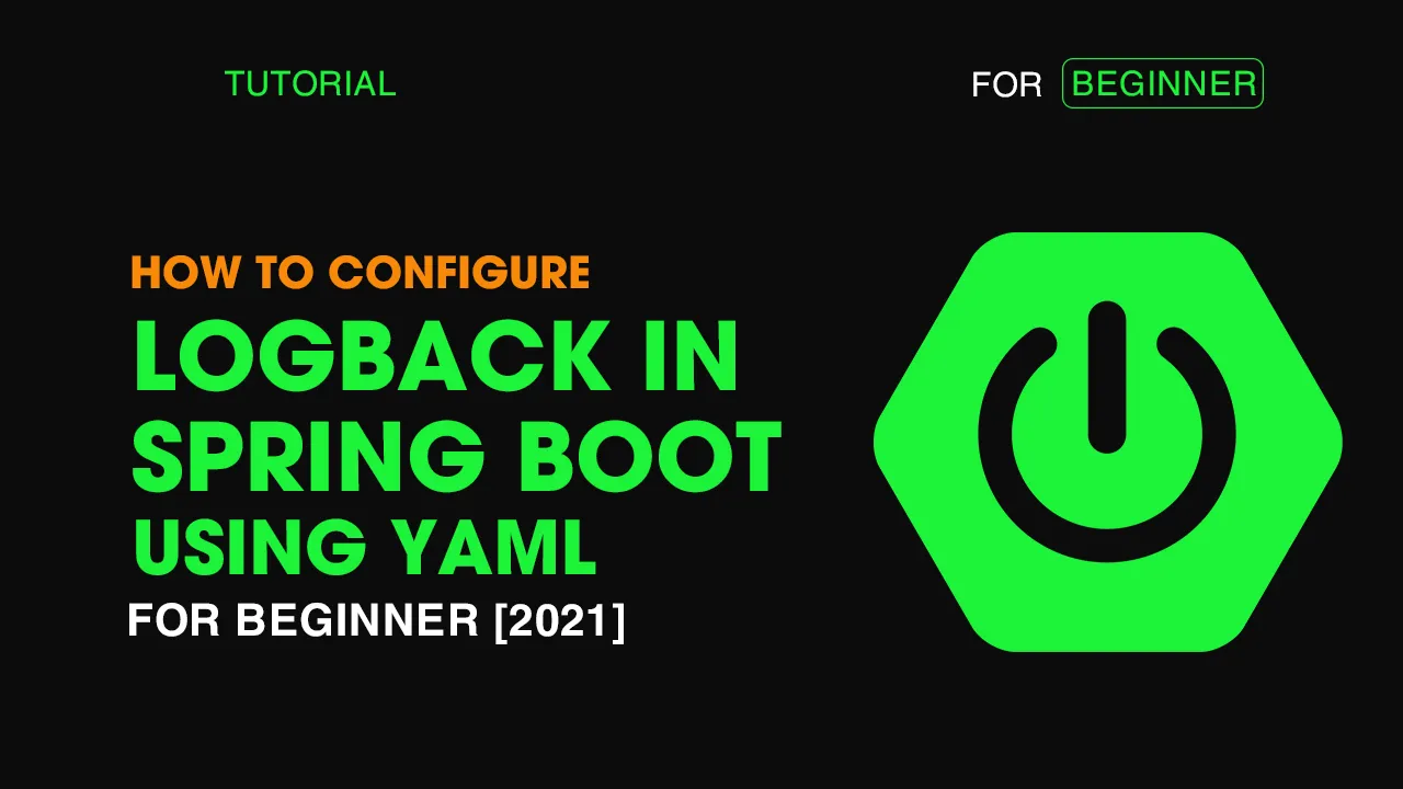 How to Configure Logback in Spring Boot Using YAML In 2021