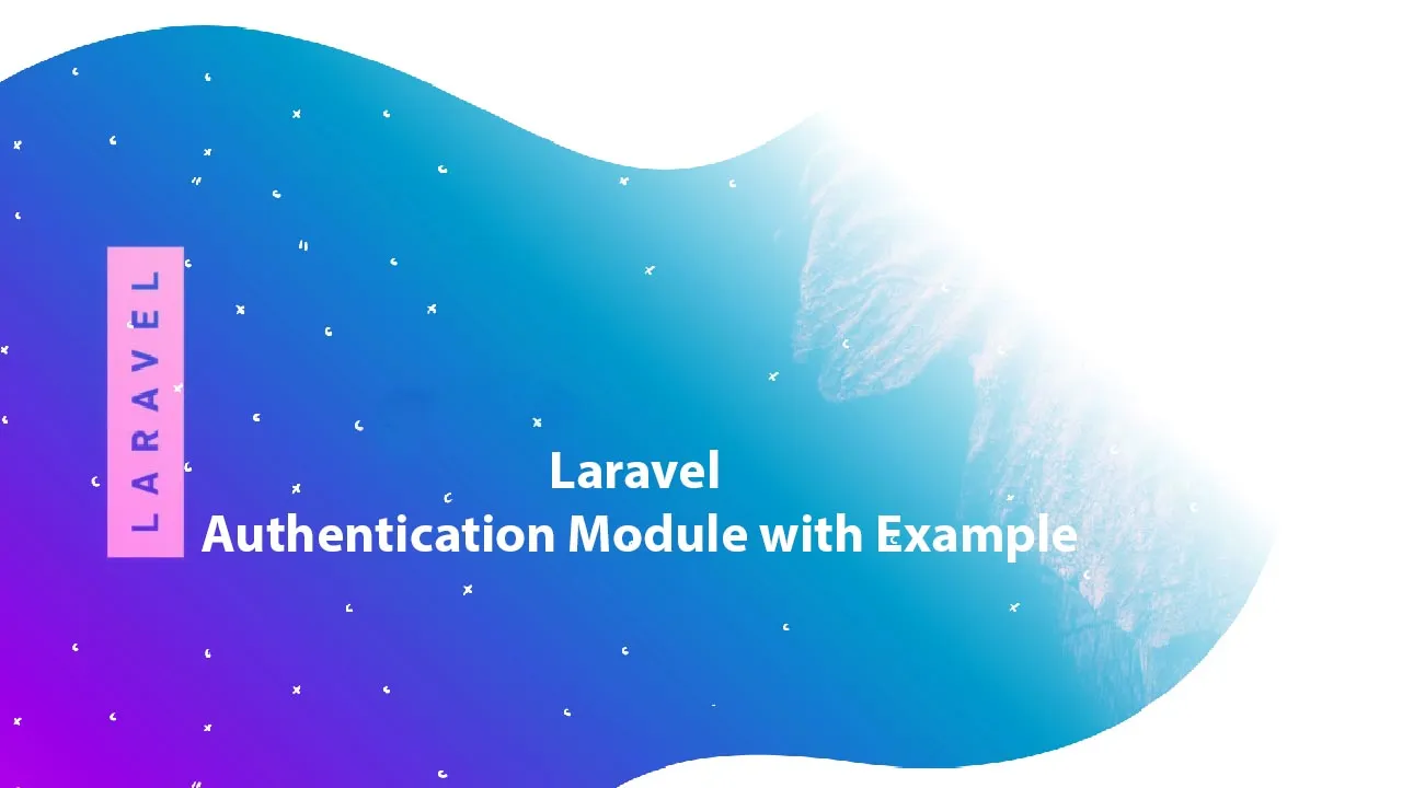 Create Laravel Authentication Module with Example