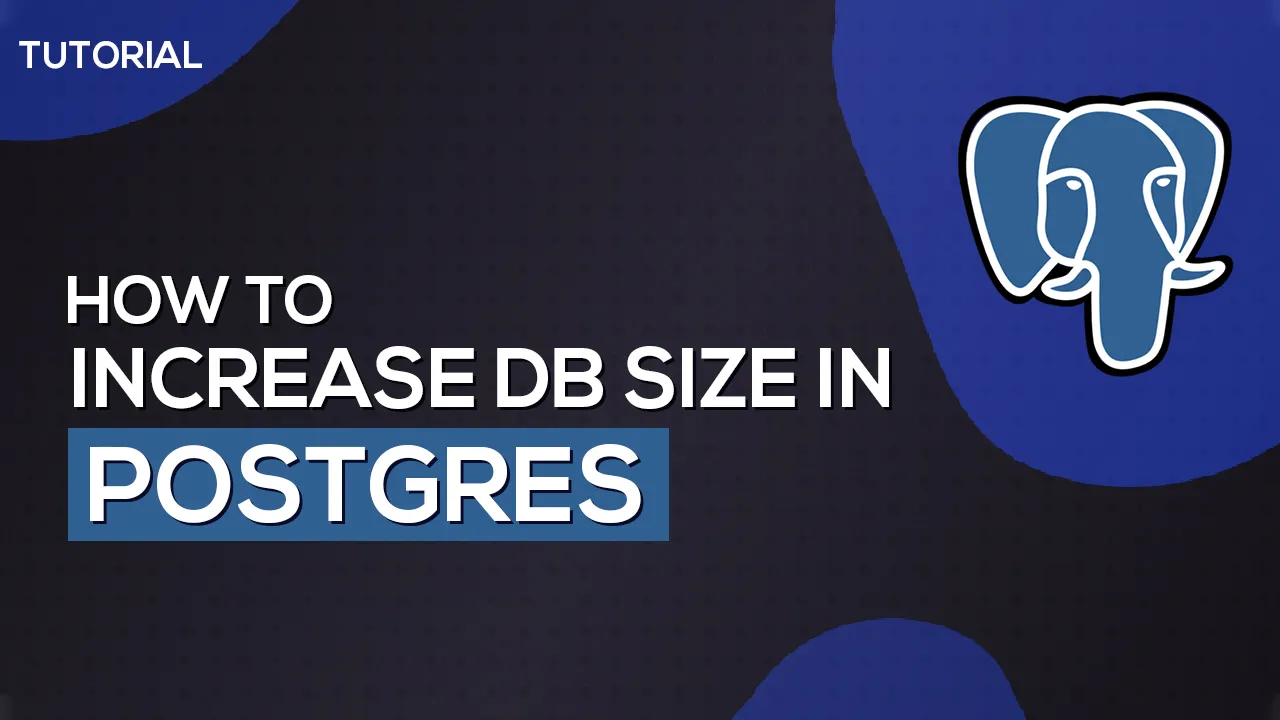 How To Increase DB Size In Postgres