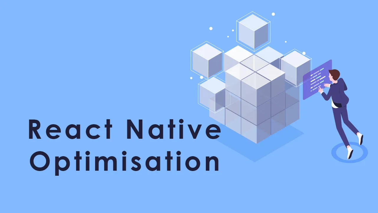 A Complete Guide to React Native Optimisation