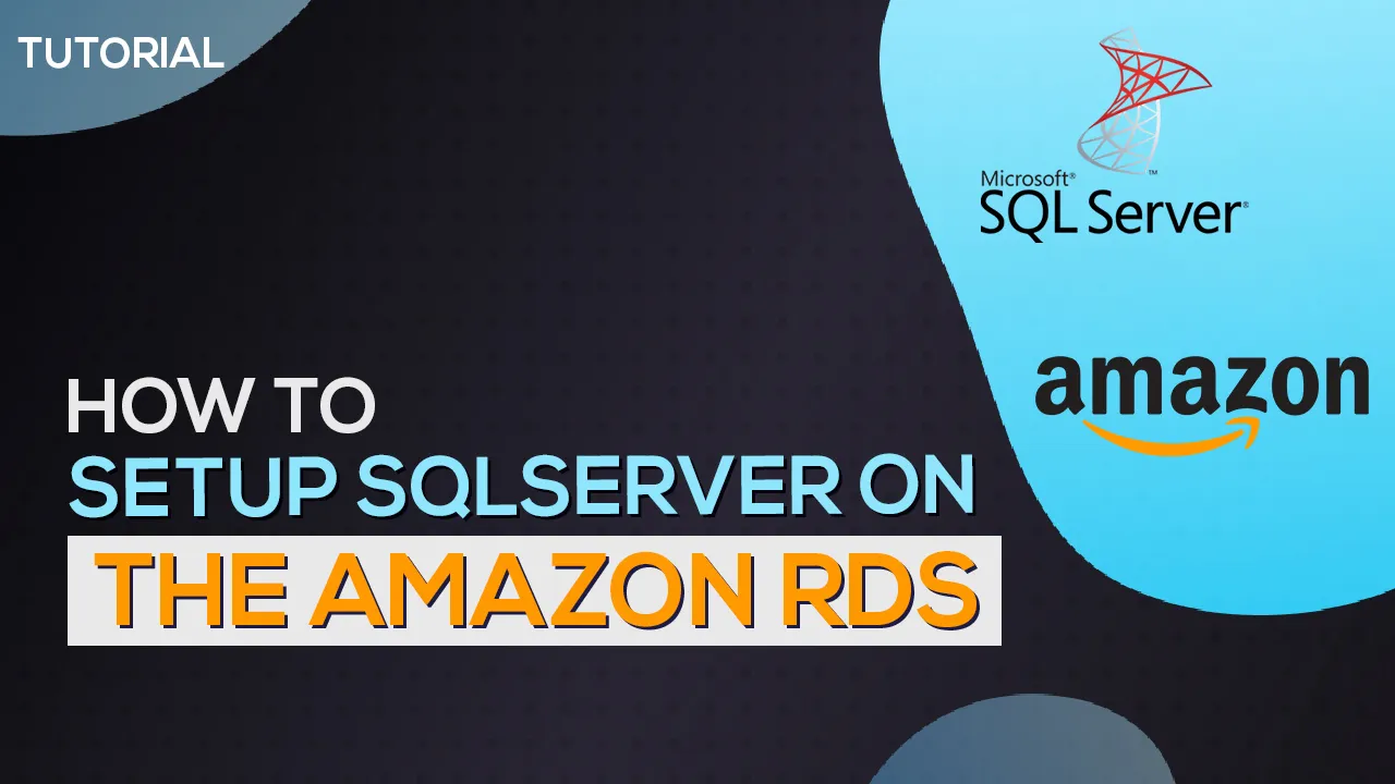 Instructions on How to Set Up SQL Server On Amazon RDS