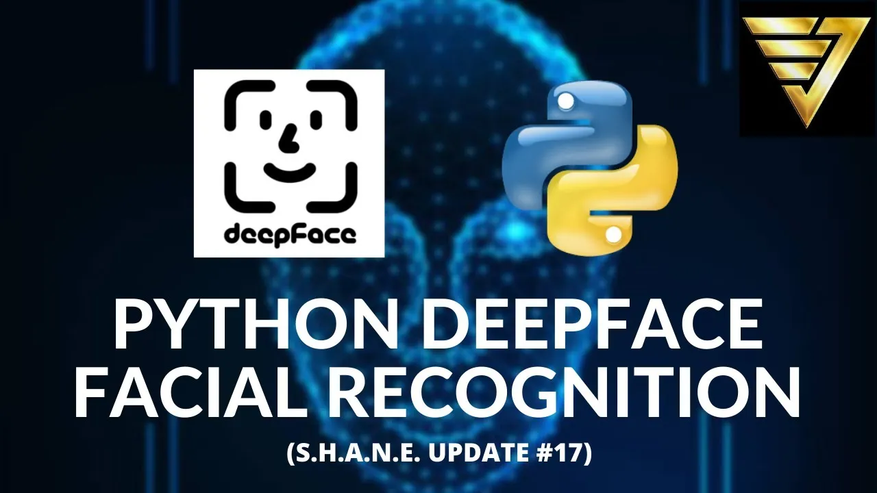 Python #DeepFace Facial Recognition | #157 (S.H.A.N.E. Updates #17)