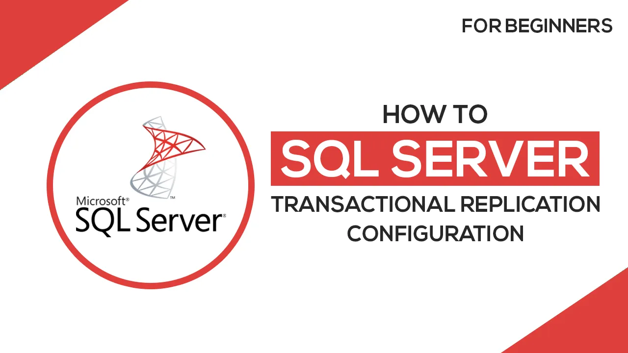 Transactional Replication in SQL Server: Configuration Tutorial