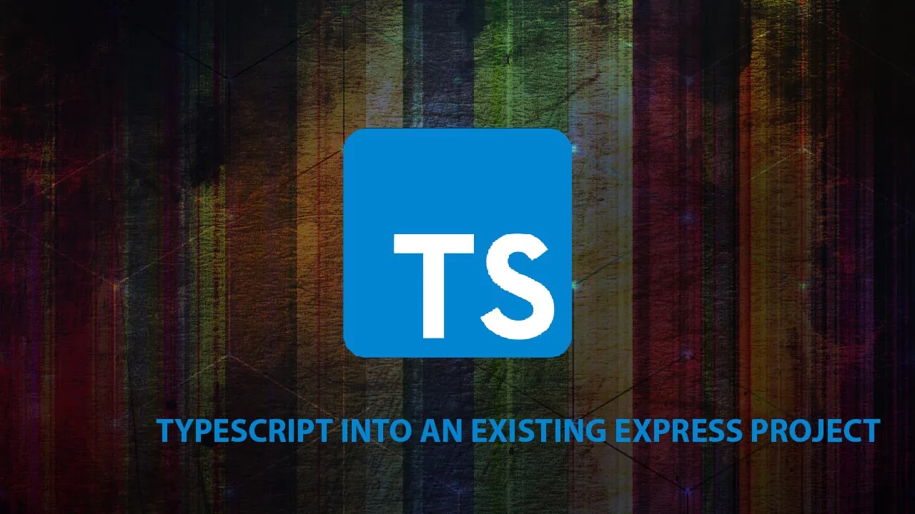  Gradually Adopt TypeScript into an Existing Express Project