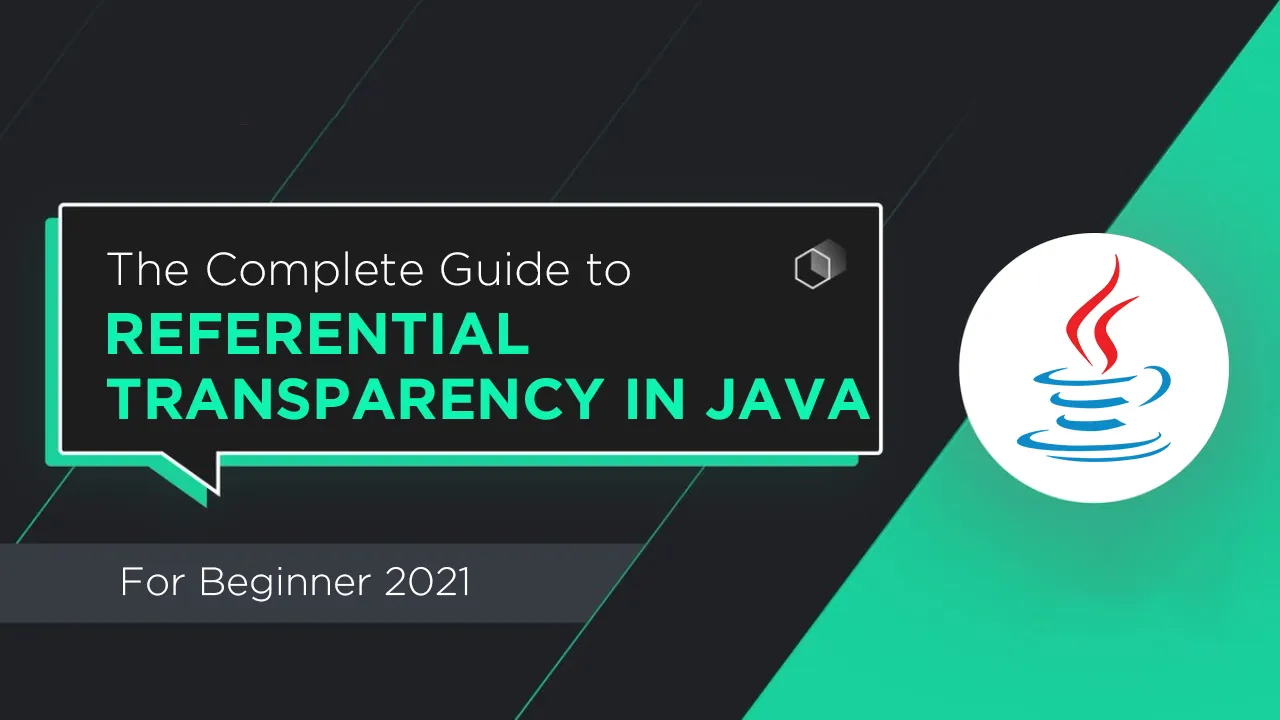 The Complete Guide to Referential Transparency in Java Programming