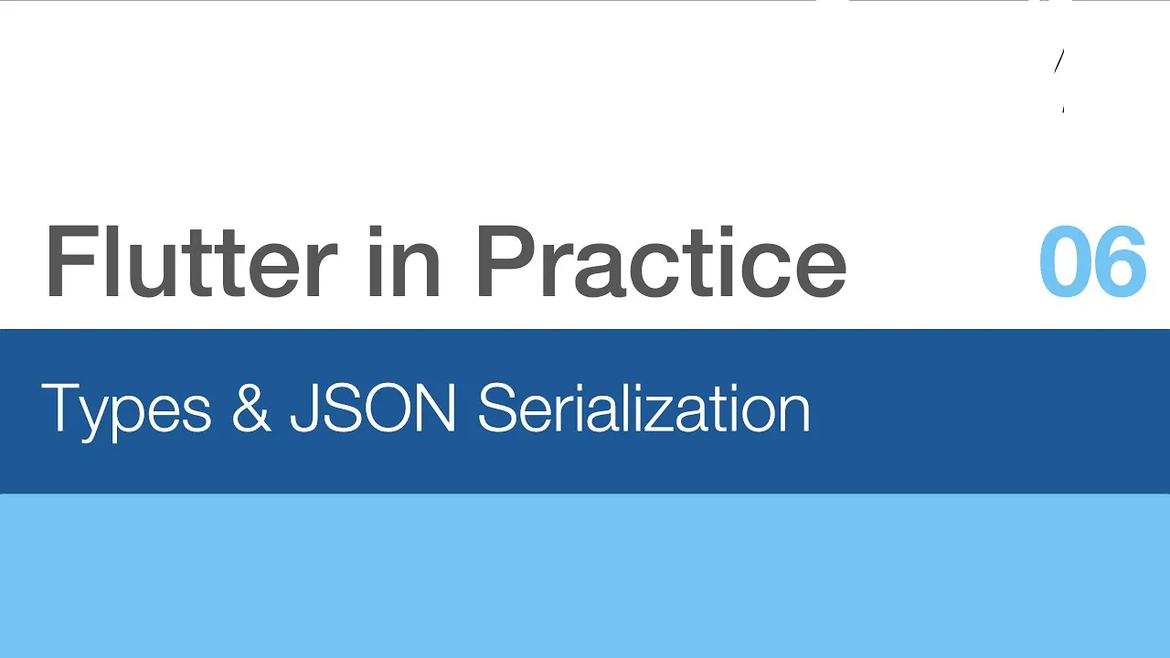 Learn About JSON Serialization & Types in Flutter
