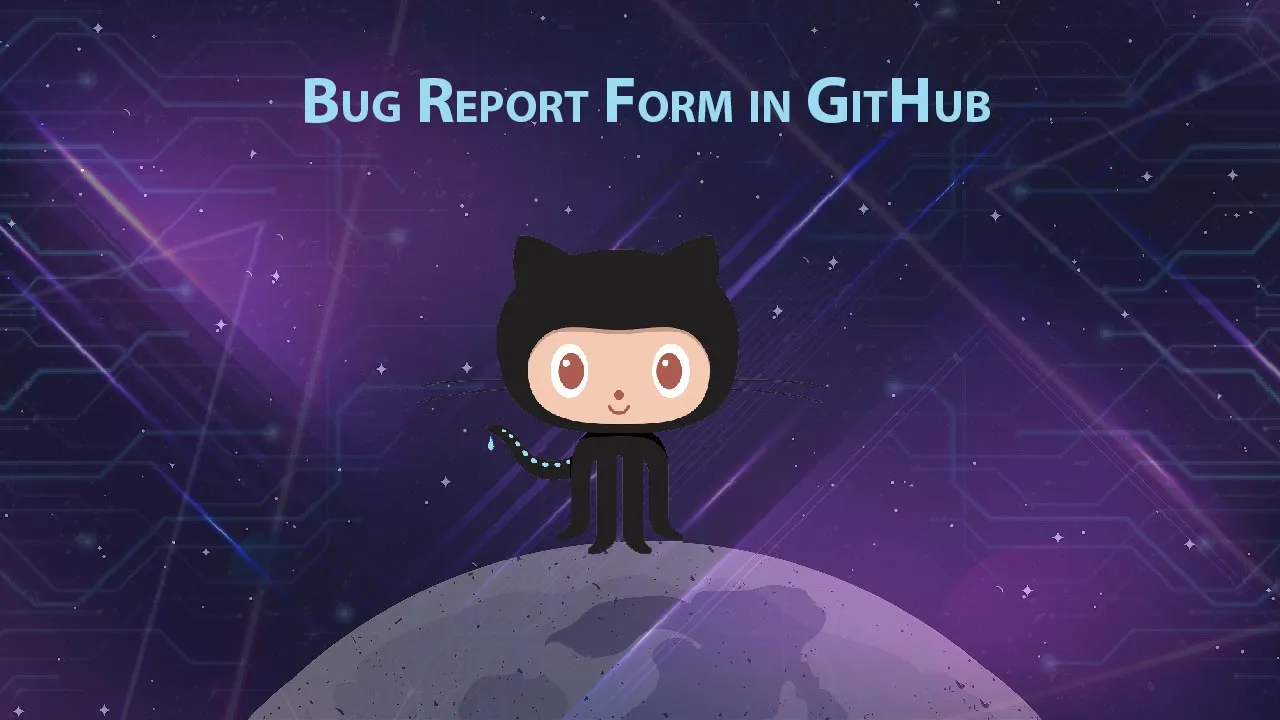 How to Creating a Bug Report Form in GitHub