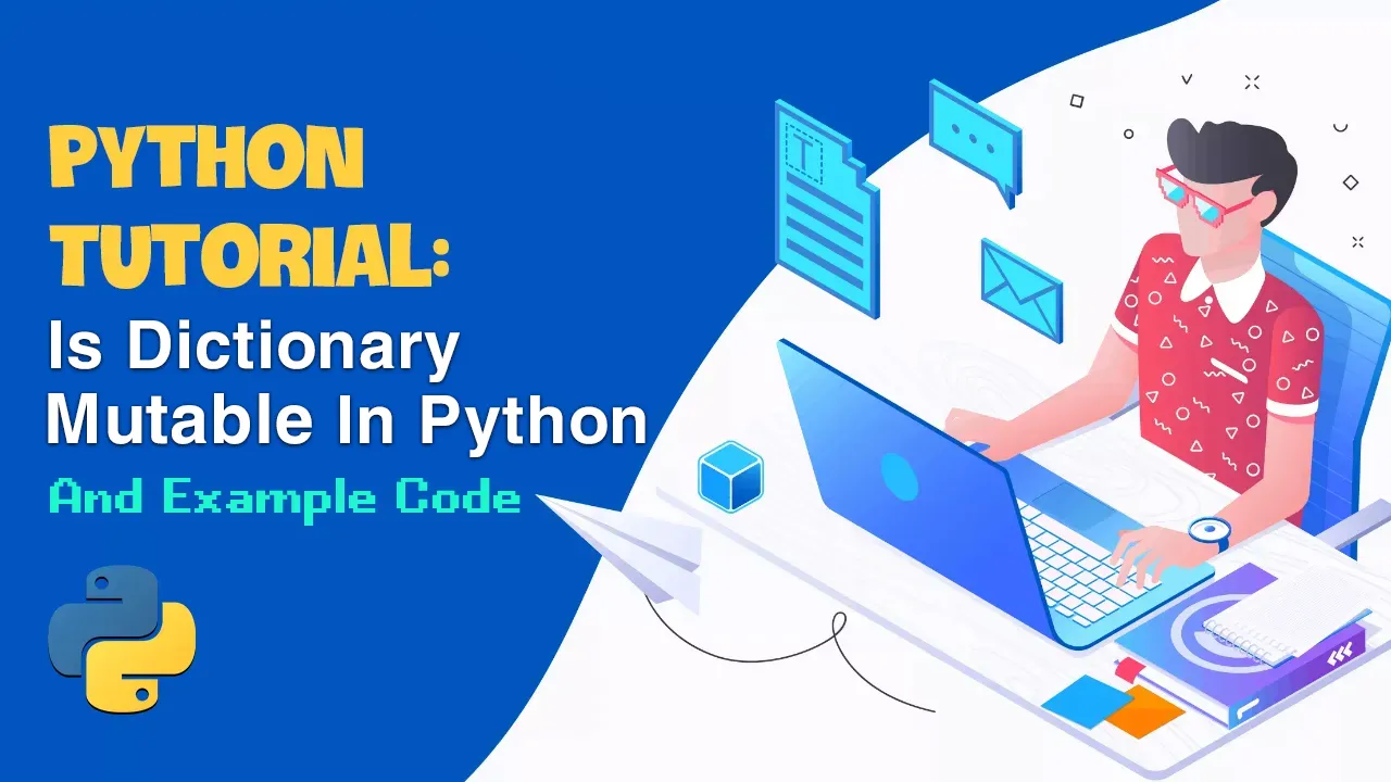 Python Tutorial: Is Dictionary Mutable in Python and Examples Code