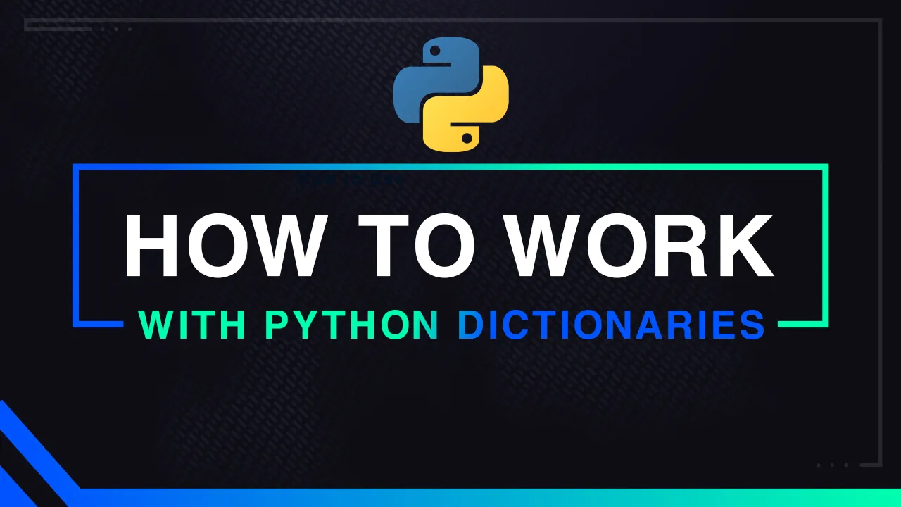 How to Work with Python Dictionaries Step by Step In 2021