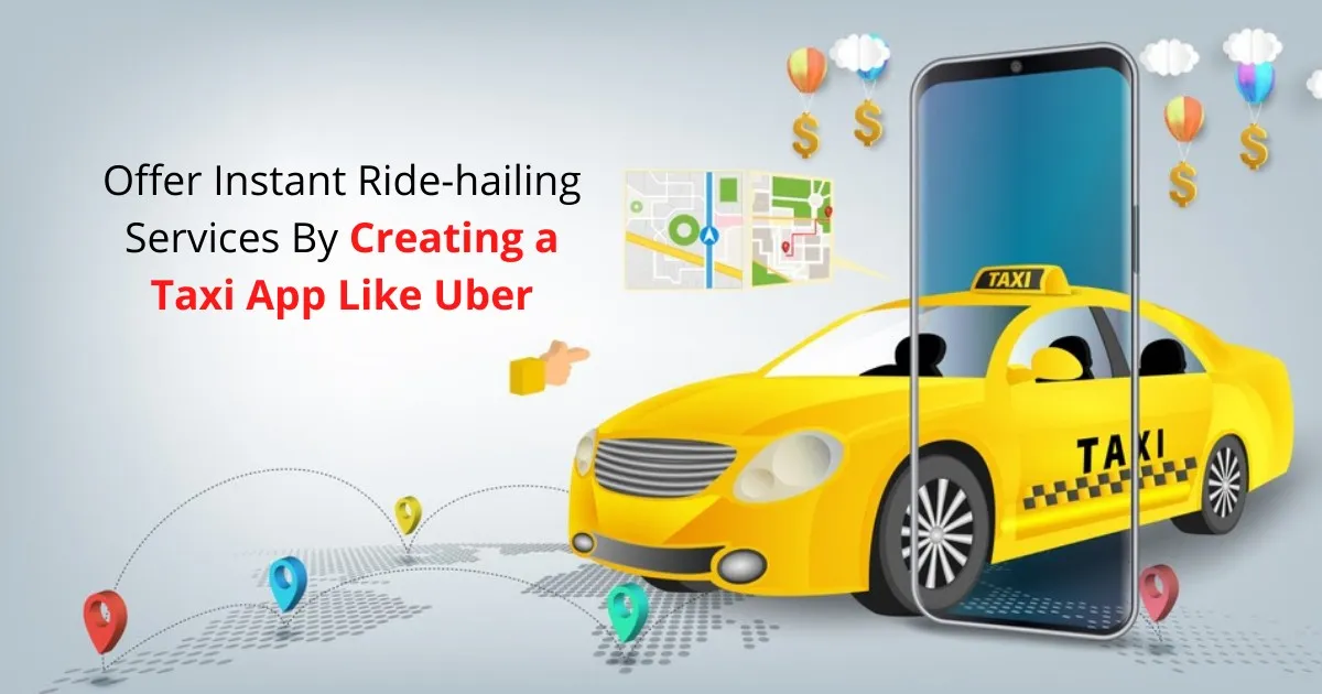 Ensure a sea change in transport by developing a Taxi app solution