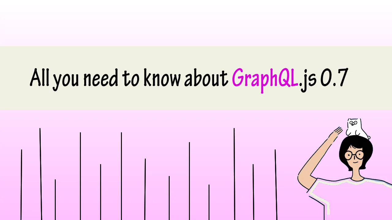 Everything you need to know about GraphQL.js version 0.7
