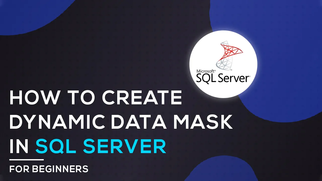 How to Create Dynamic Data Mask in Simple SQL Server