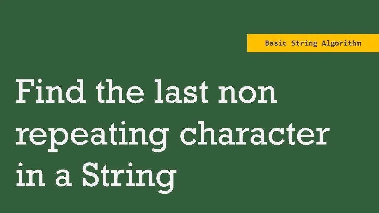 how-to-find-the-last-non-repeating-character-in-a-given-string