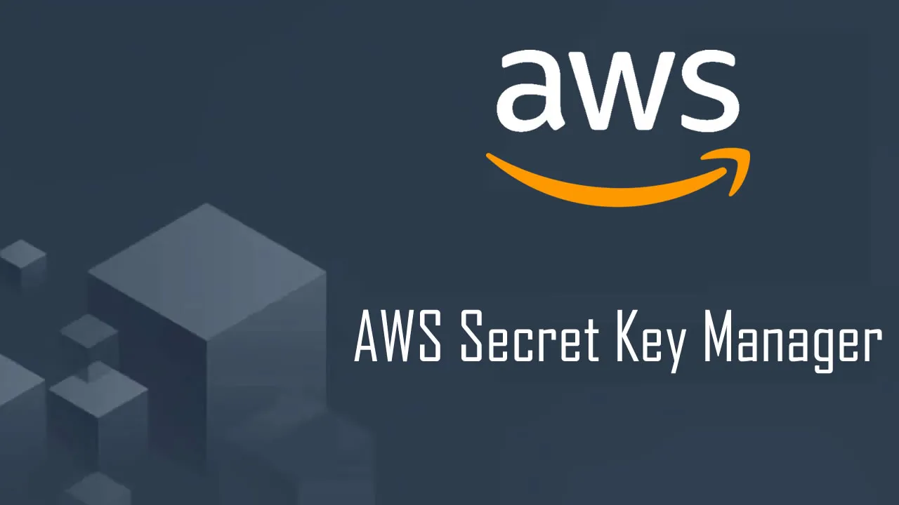 Implementation Of AWS Secret Key Manager