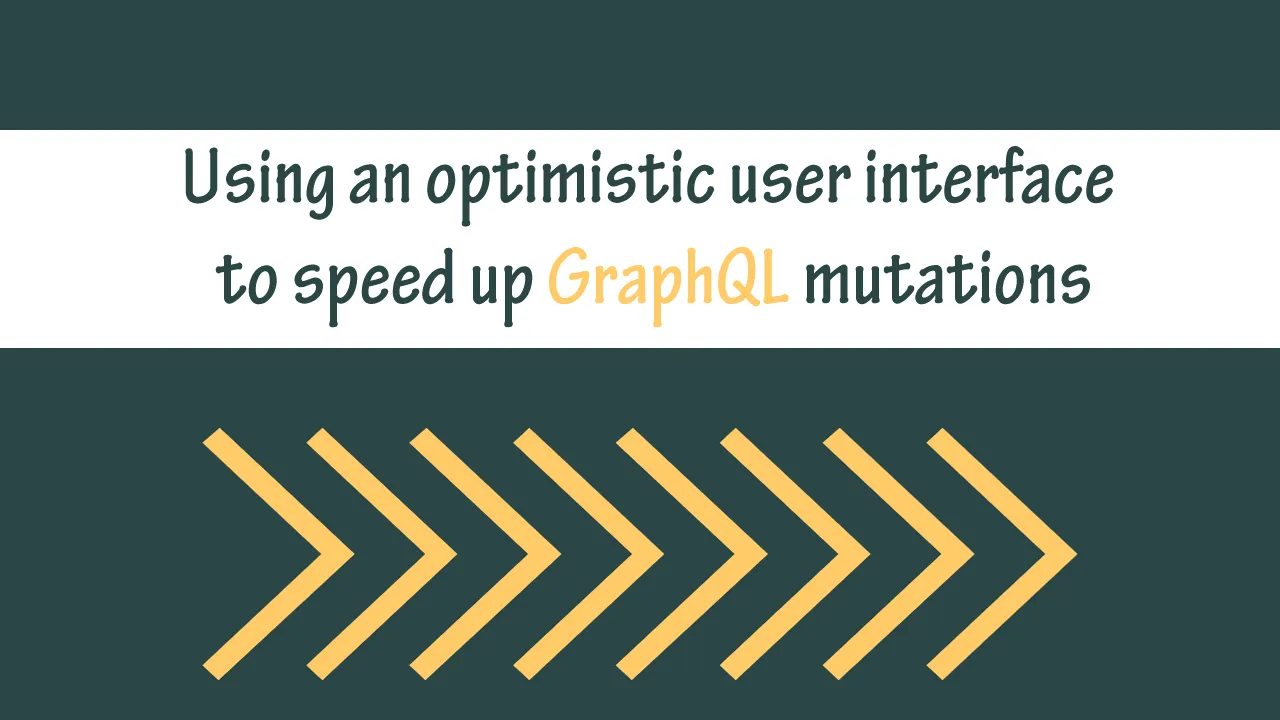 Using an optimistic user interface to speed up GraphQL mutations