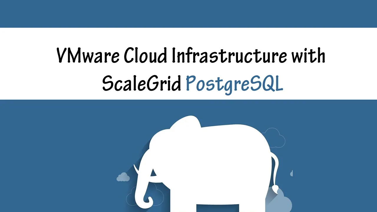 VMware Cloud Infrastructure with ScaleGrid PostgreSQL
