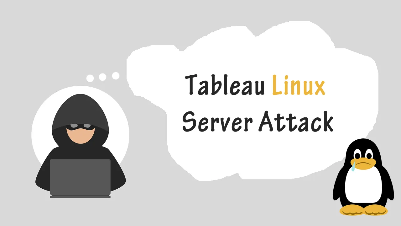 Tableau Linux Server Attack